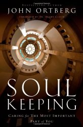 Soul Keeping: Caring For the Most Important Part of You