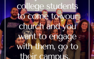 if-you-want-college-students-to-come-to-your-church-and-you-want-to-engage-with-them-go-to-their-campus