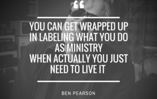 you-can-get-wrapped-up-in-labeling-what-you-do-as-ministry-when-actually-you-just-need-to-live-it